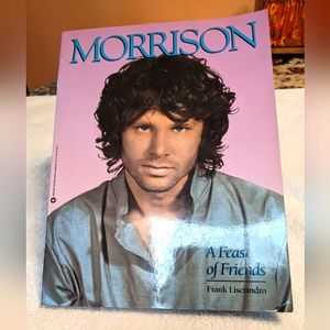 "Morrison A Feast of Friends"  book by Frank Lisciandro